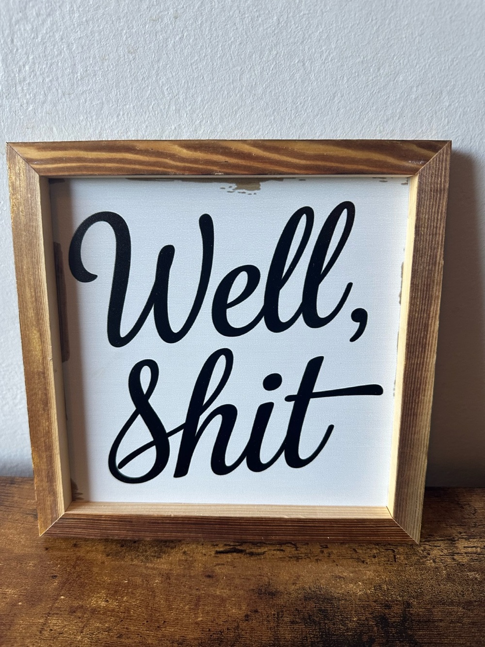 Wood Framed "Well, Shit" Sign - Black on White Wall Art Home Decor 8x8” NWT